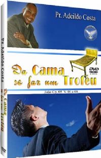 Da Cama se faz Trofu - Pastor Adeildo Costa - Filadlfia Produes